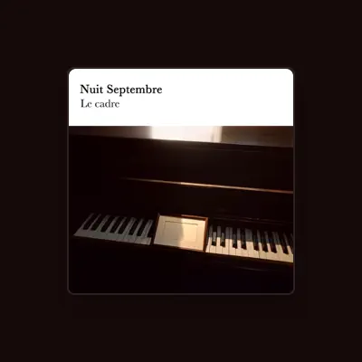 Listen to Nuit Septembre, watch music videos, read bio, see tour dates & more!
