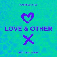 Got That Flow - Single - Kastelo & ILY