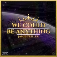 We Could Be Anything - Single - Jamie Triller
