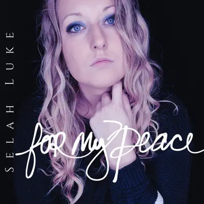 Listen to For My Peace by Selah Luke