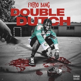 Double Dutch Fredo Bang