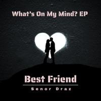 Best Friend - Single - Senor Draz