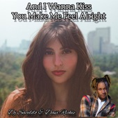 And I Wanna Kiss You Make Me Feel Alright (feat. Andre Bejar) artwork