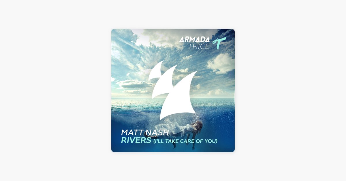 Rivers (I'll Take Care of You) [Extended Mix] - Song by Matt Nash - Apple  Music