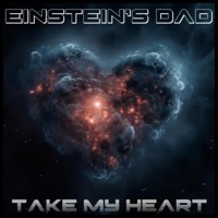 Take My Heart (feat. Seth Storer, Steve Shouse, Richard Bradley, Mario Licata & Daniele Silvestri) - Single - Einsteins Dad
