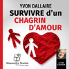 Survivre d'un chagrin d'amour - Yvon Dallaire