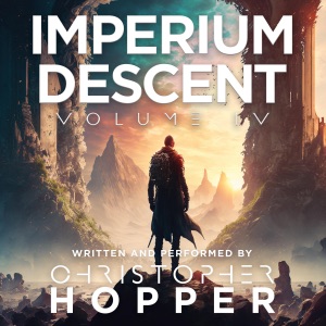 Imperium Descent: Volume IV (Unabridged)