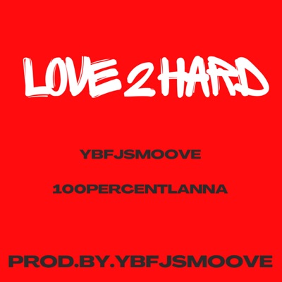 LOVE 2 HARD (feat. 100PERCENTLANNA) - Single