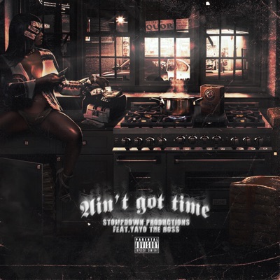 Ain't Got Time (feat. Yayo the Boss) - Single