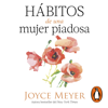 Hábitos de una mujer piadosa - Joyce Meyer