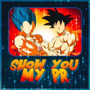 Show You My PR (Dragon Ball Training) (feat. Code Rogue & Tre Watson)