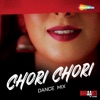 Chori Chori Dance Mix (From Bhraanti - An Illusion) - Single