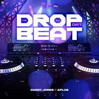 Drop Dat Beat - Single - Daddyjones Production