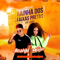 Rainha dos Faixa Preta, Vai Luan - Single - Mc Brunyn & Mc Moana