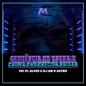 Sequência do Trepa X Calma Não Precisa Brigar