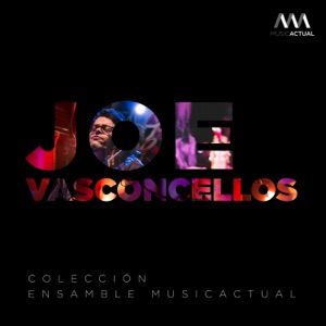 Joe Vasconcellos: Colección Ensamble MusicActual (Versión de Cámara) - EP