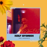 Half Spanish - Single - Big Kahuna OG & N2DeepBeatz