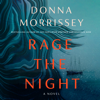 Rage the Night: A Novel (Unabridged) - Donna Morrissey