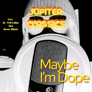Maybe I'm Dope (feat. Dr. Trill Collins, RLA & Qwote Sillable)