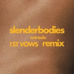 slenderbodies & 1ST VOWS - 1ST VOWS miracle