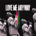 Love Me Anyway