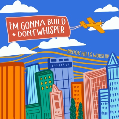I'm Gonna Build / Don't Whisper - Single