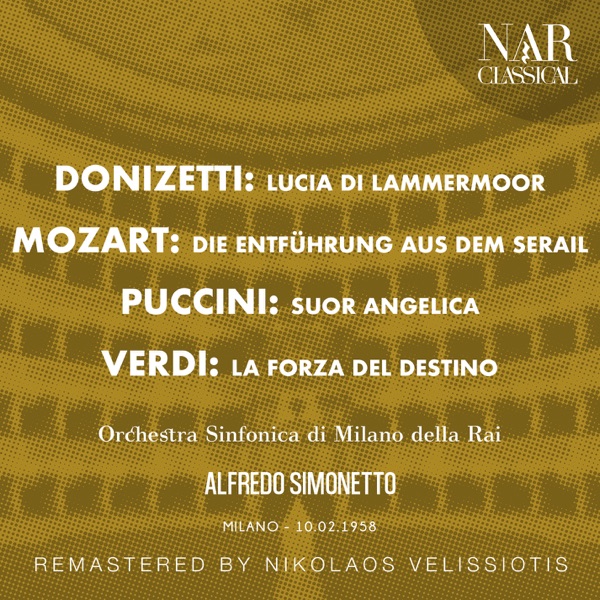 DONIZETTI: LUCIA DI LAMMERMOOR,MOZART: DIE ENTFÜHRUNG AUS DEM SERAIL, PUCCINI: SUOR ANGELICA, VERDI: LA FORZA DEL DESTINO
