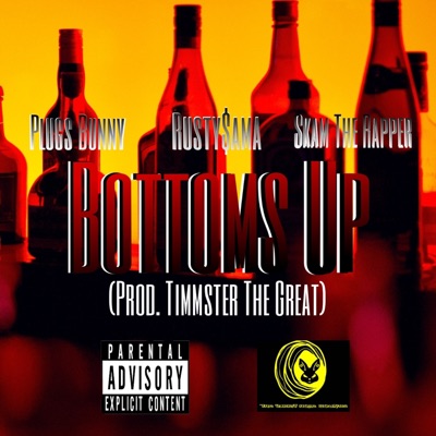 Bottoms Up (feat. Rusty$ama & Skam the Rapper) - Single