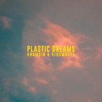 Plastic Dreams (feat. Kidswaste) - Single - Khamsin
