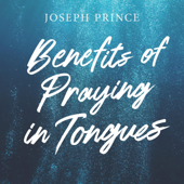 Benefits of Praying in Tongues - Joseph Prince