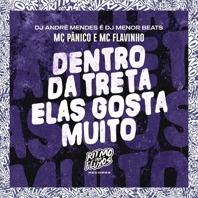 Dentro da Treta Elas Gosta Muito (feat. MC Flavinho) - Single