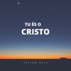 Tu És o Cristo