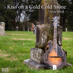 Kiss on a Cold Cold Stone (feat. Greg Blake, Russ Carson, Josh Swift & Barry Reed)