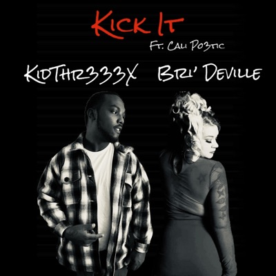 Kick it (feat. Bri'Deville & Cali Po3tic) - Single