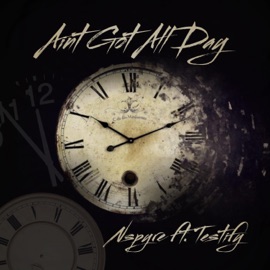 Ain't Got All Day (feat. Testify) Nspyre