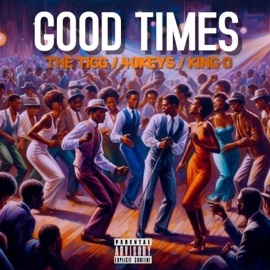 Good Times (feat. 40Keys & KING O) The Tigg