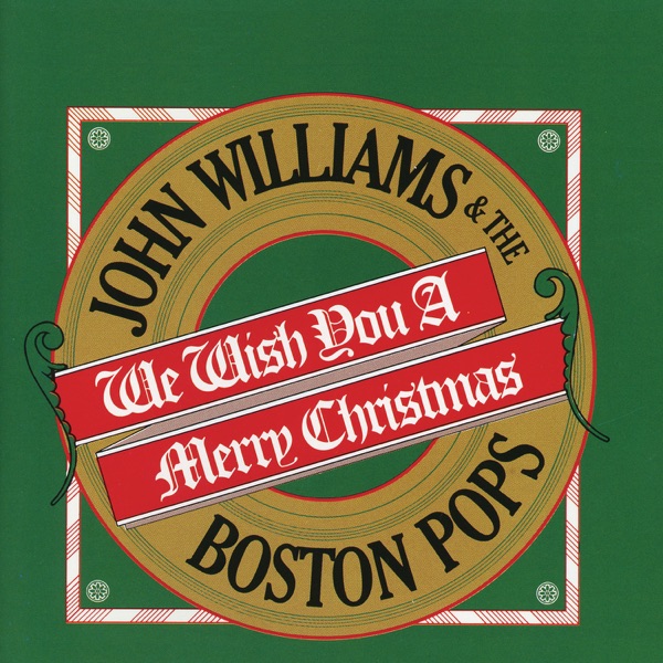 We Wish You a Merry Christmas - John Williams & Boston Pops Orchestra