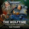 The Wolftime: Dawn of Fire: Warhammer 40,000, Book 3 (Unabridged) - Gav Thorpe
