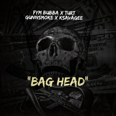 Bag Head (feat. FYM Bubba & Turt Gunnsmoke) - Single