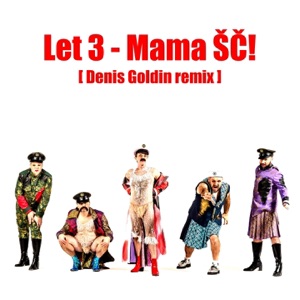 Mama ŠČ! (feat. Denis Goldin) [Denis Goldin Remix Extended] - Single