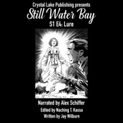 Still Water Bay S1 E4: Lure: A Series of Small Town Horror (Unabridged) - Crystal Lake Publishing & Jay Wilburn