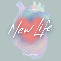 New Life - Single - Sizzle Bird, Chillstepped & Nordic Home
