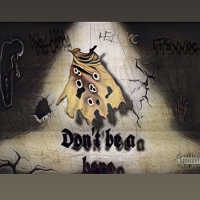 Dsg Cappa -(Dont Be A Hero) (feat. ItsWoe) - Single