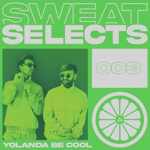 Sweat Selects: Yolanda Be Cool (DJ Mix)