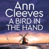 A Bird in the Hand - Ann Cleeves