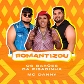 Romantizou - Os Barões da Pisadinha & Mc Danny