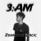 3:Am - 2smoove Zack lyrics