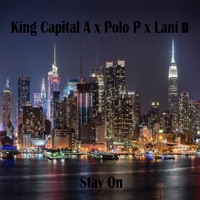 Stay On (feat. Polo P & Lani D) - Single - King Capital A