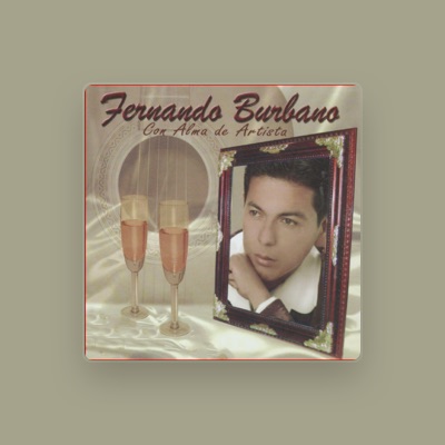 Listen to Fernando Burbano, watch music videos, read bio, see tour dates & more!