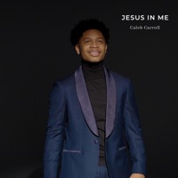 Caleb Carroll - Jesus In Me